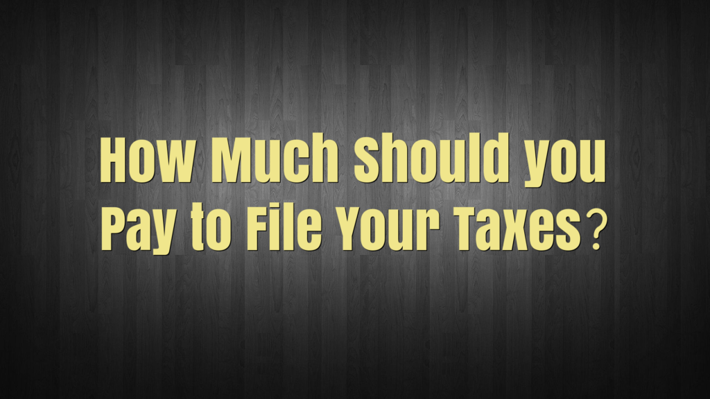 How Much Should You Pay To File Your Taxes ⋆ Wheres My Refund Tax News And Information 0067