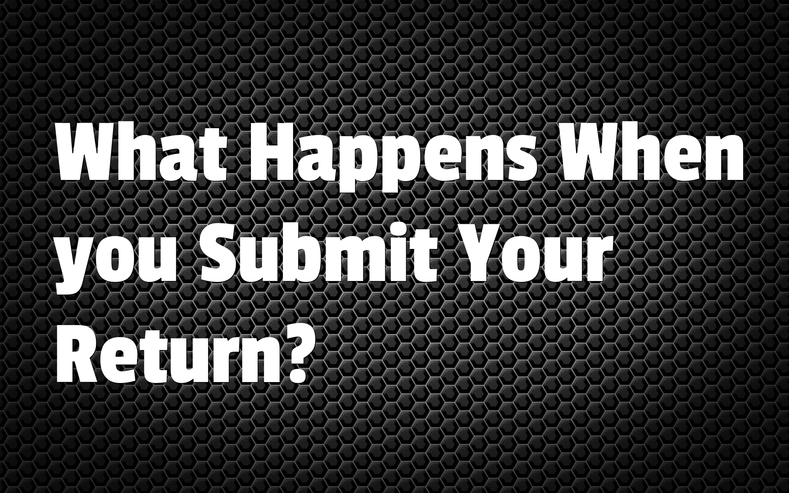 what-happens-when-you-submit-your-return-where-s-my-refund-tax