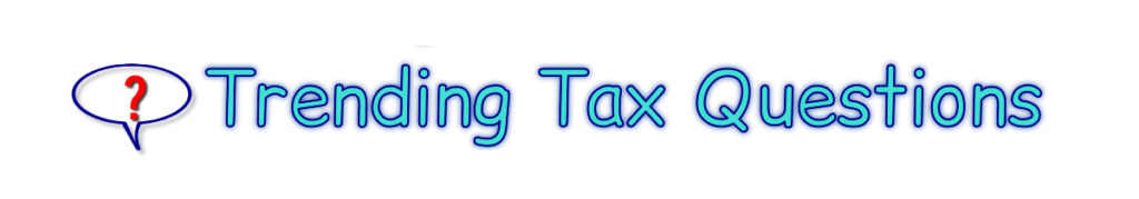 Trending Tax Questions