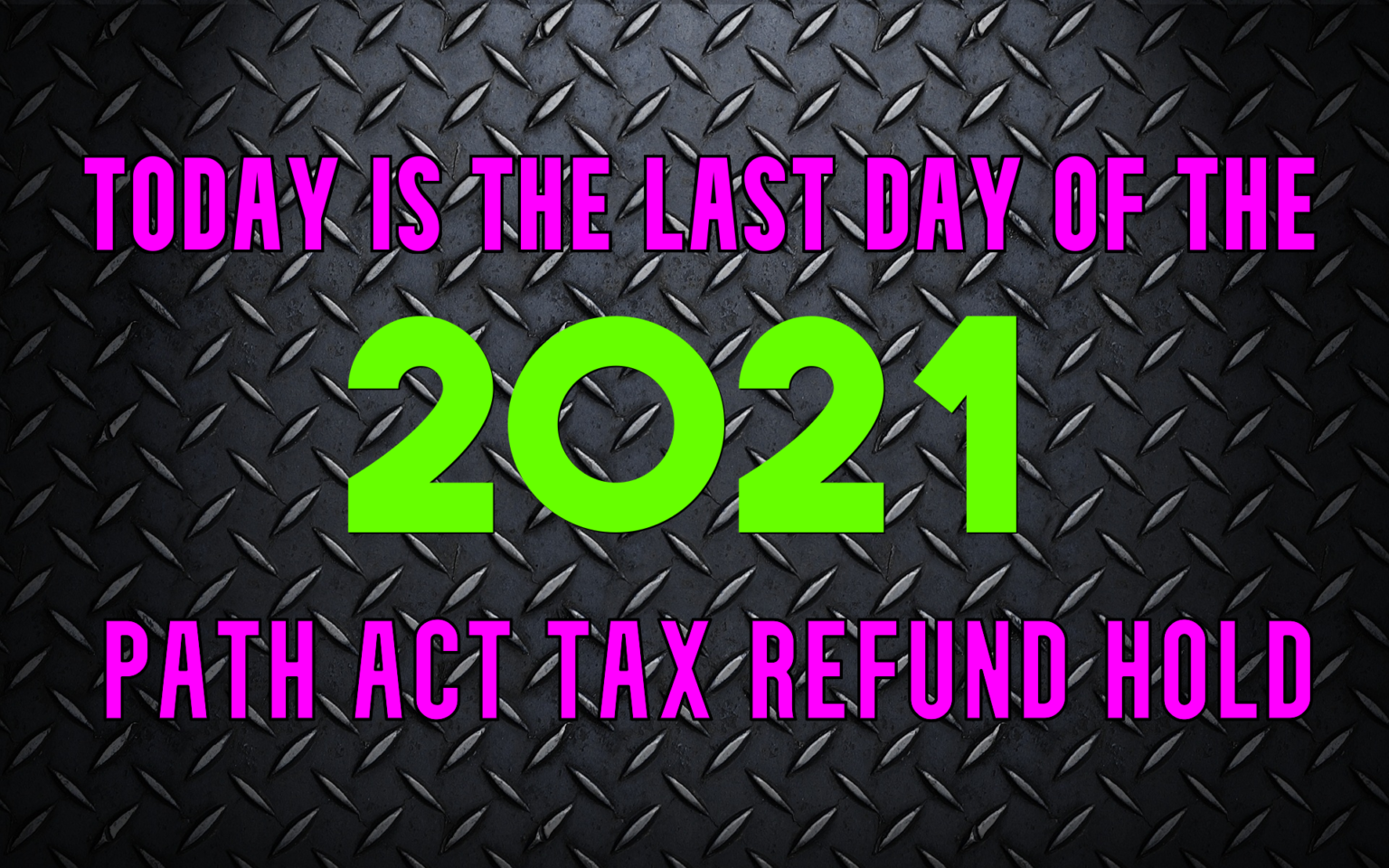 Today will be the End of the 2021 PATH ACT REFUND HOLD ⋆ Where's my