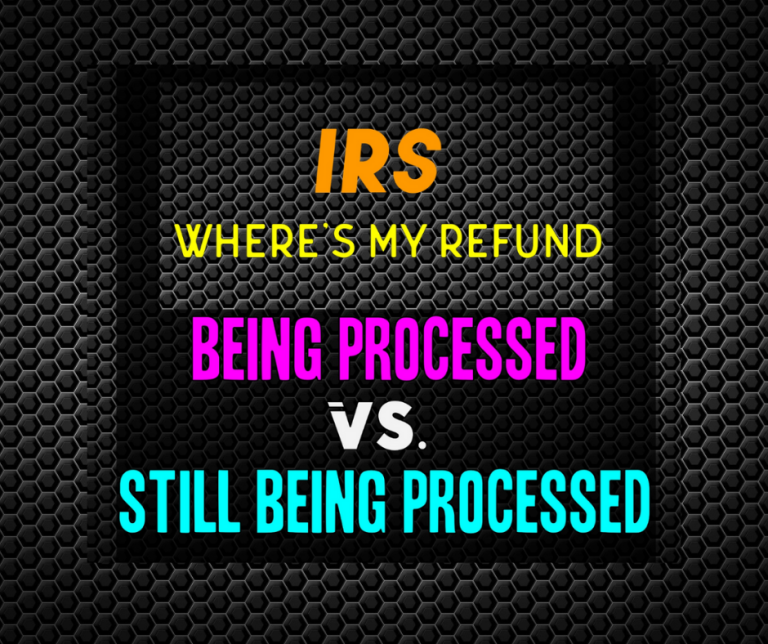 IRS Still Being Processed vs. Being Processed ⋆ Where's my Refund