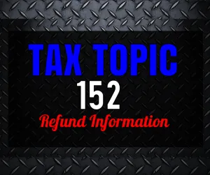 Tax Topic 152 Refund Information